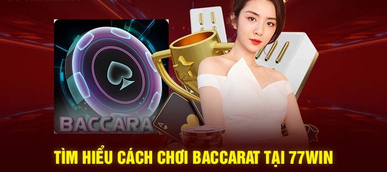 Cách chơi baccarat 77win dễ thắng tại casino