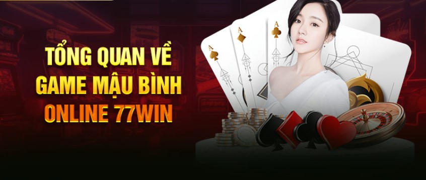 Giới thiệu Game Mậu Binh online 77win là gì? 