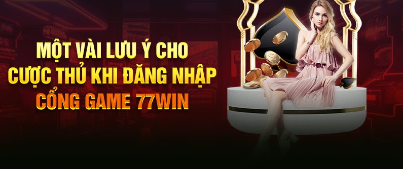 Hãy nhanh tay truy cập đến website và trải nghiệm game-Đăng nhập 77win