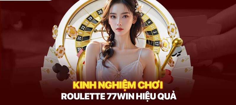 Hướng dẫn cách chơi cá cược của Roulette 77win chuẩn nhất 2024