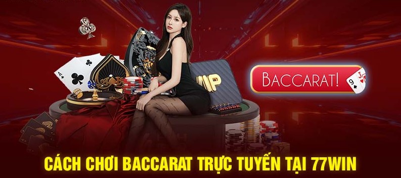 Hướng dẫn chơi baccarat 77win để có kinh nghiệm