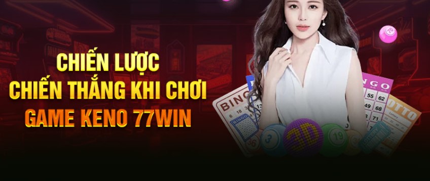 Mẹo để anh em thắng lớn trong Game Keno 77win