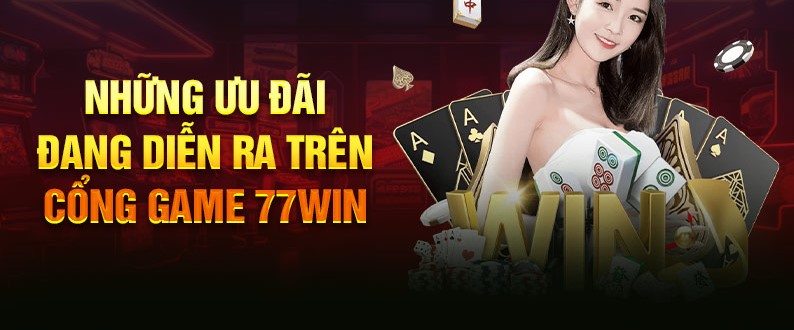 Những lý do tại sao anh em lại nên chọn 77win