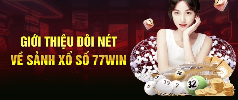 Xổ Số tại nhà cái 77win là gì?