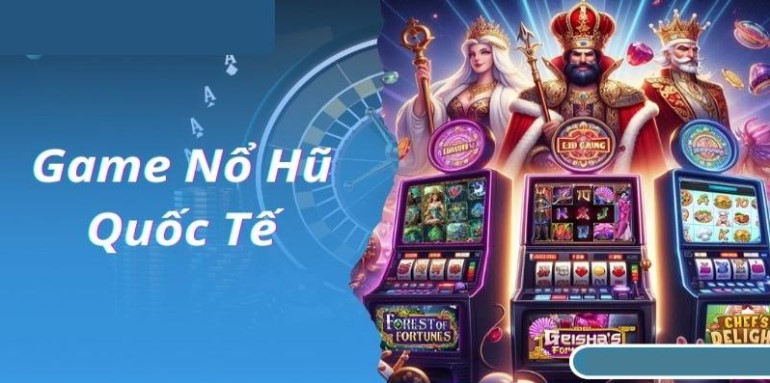 Quy trình tham gia nổ hũ quốc tế chi tiết nhất cho tân binh